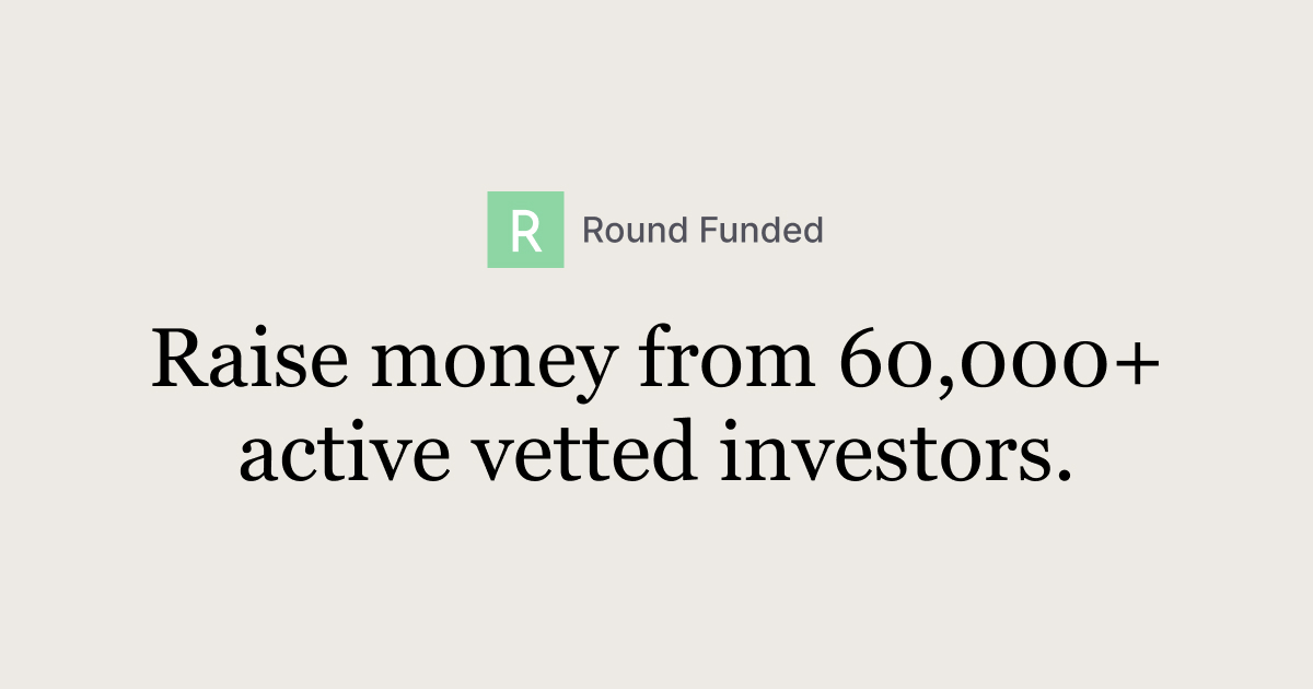 Raise from 60,000+ Vetted Active Investors | Round Funded screenshot 1